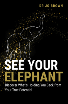 Paperback See Your Elephant: Discover What's Holding You Back from Your True Potential Book