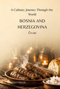 A Culinary Journey Through the World: Bosnia and Herzegovina: Cevapi