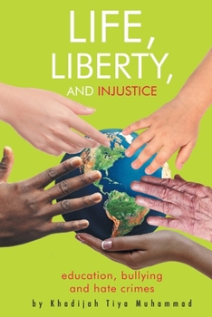 Paperback Life, Liberty, and Injustice: Education, Bullying, and Hate Crimes Book