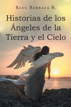 Paperback Historias de los Ángeles de la Tierra y el Cielo [Spanish] Book