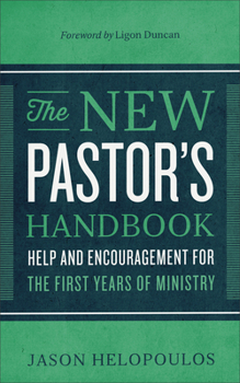 Paperback The New Pastor's Handbook: Help and Encouragement for the First Years of Ministry Book