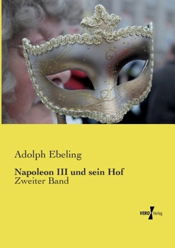 Paperback Napoleon III und sein Hof: Zweiter Band [German] Book