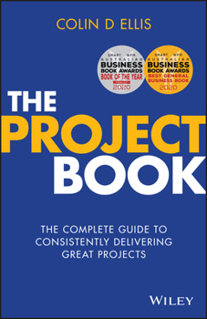 Paperback The Project Book: The Complete Guide to Consistently Delivering Great Projects Book