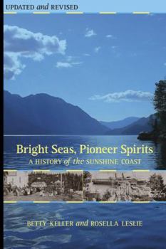 Paperback Bright Seas, Pioneer Spirits: A History of the Sunshine Coast Book