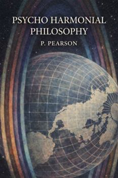 Paperback Psycho Harmonial Philosophy: A Modern Rendering of the Early 20th Century Edition Book