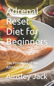 Paperback Adrenal Reset Diet for Beginners: The Principles of the Adrenal Reset Diet Book