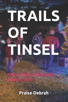 TRAILS OF TINSEL: Where Nature Meets the Holiday Spirit