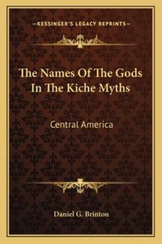 Paperback The Names Of The Gods In The Kiche Myths: Central America Book