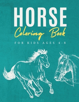 Horse Coloring Book For Kids Ages 4-8: Cute and Happy Coloring Pages for Children with Horse Designs