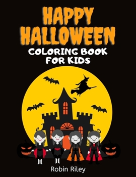 Paperback Happy Halloween Coloring Book for Kids: Spooky Fun Trick or Treat Coloring Pages with Witches Vampires Zombies Ghosts and More! Book