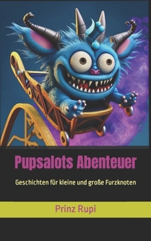 Paperback Pupsalots Abenteuer: Geschichten für kleine und große Furzknoten [German] Book