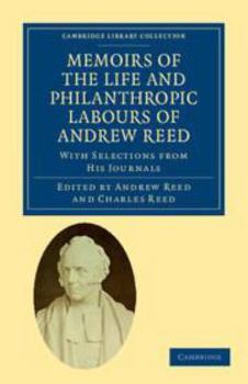 Kindle Edition Memoirs of the Life and Philanthropic Labours of Andrew Reed, D.D.: With Selections from His Journals Book