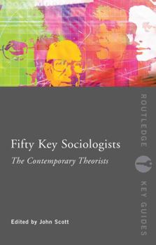 Hardcover Fifty Key Sociologists: The Contemporary Theorists Book