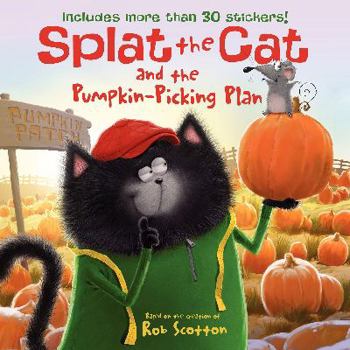 Paperback Splat the Cat and the Pumpkin-Picking Plan: Includes More Than 30 Stickers! a Fall and Halloween Book for Kids [With Sticker(s)] Book