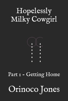 Paperback Hopelessly Milky Cowgirl: Part 1 - Getting Home Book