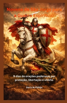 Paperback Novena de São Jorge para a Guerra Espiritual: 9 dias de orações poderosas por proteção, libertação e vitória. [Portuguese] Book