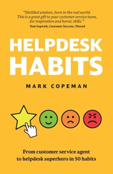 Paperback Helpdesk Habits: Become a helpdesk superhero and make yourself indispensable. Book