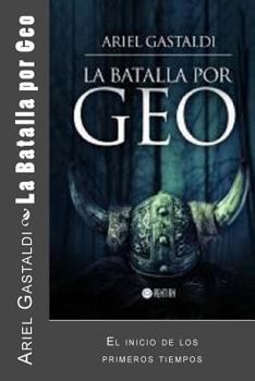 Paperback La Batalla por Geo: El inicio de los primeros tiempos [Spanish] Book