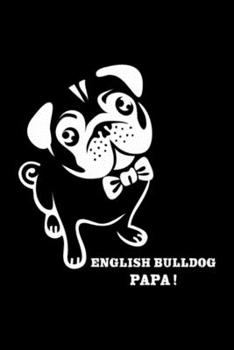 English Bulldog Papa: Blank Lined Notebook Journal for Work, School, Office | 6x9 110 page
