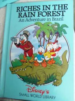 Riches in the Rain Forest: An Adventure in Brazil (Disney's Small World Library) - Book  of the Small World Library