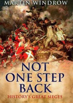 Hardcover Not One Step Back: History's Great Sieges Book