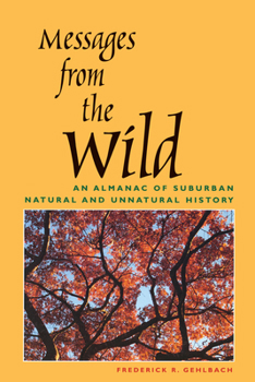 Paperback Messages from the Wild: An Almanac of Suburban Natural and Unnatural History Book
