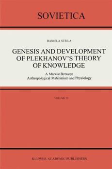 Paperback Genesis and Development of Plekhanov's Theory of Knowledge: A Marxist Between Anthropological Materialism and Physiology Book