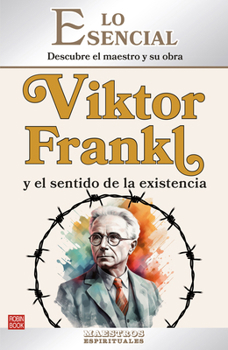 Paperback Viktor Frankl Y El Sentido de la Existencia / Viktor Frankl and the Meaning of Existence: Descubre El Maestro Y Su Obra / Discover the Master and His [Spanish] Book