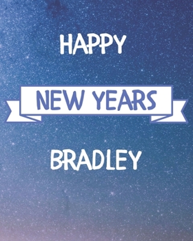 Happy New Years Bradley's: 2020 New Year Planner Goal Journal Gift for Bradley  / Notebook / Diary / Unique Greeting Card Alternative