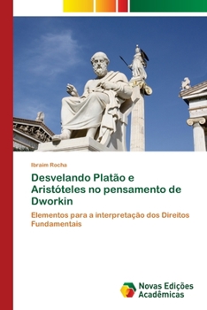 Paperback Desvelando Platão e Aristóteles no pensamento de Dworkin [Portuguese] Book