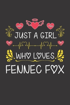 Paperback Just A Girl Who Loves Fennec Fox: Valentines Day Gift For Girl or Women Who Loves Fennec Fox Lined Journal Notebook Book