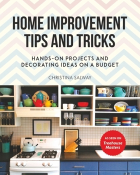 Paperback Home Improvement Tips and Tricks: Hands-On Projects and Decorating Ideas on a Budget Book