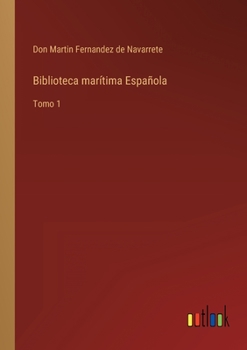 Paperback Biblioteca marítima Española: Tomo 1 [Spanish] Book