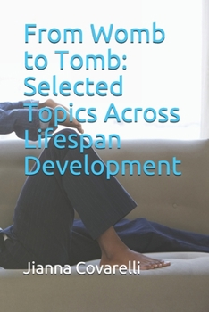 Paperback From Womb to Tomb: Selected Topics Across Lifespan Development Book