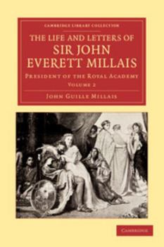 The Life and Letters of Sir John Everett Millais - Volume 2