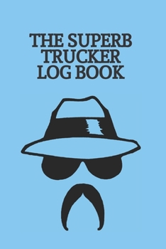 Paperback The Superb trucker log book: Keep Track trip record date trailer miles rate, fuel purchase record date, odometer, milles driven, gallons, rate per Book