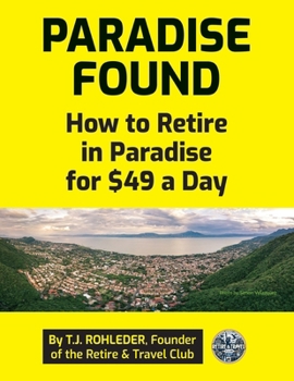 Paperback Paradise Found: How to Retire in Paradise for $49 a Day Book