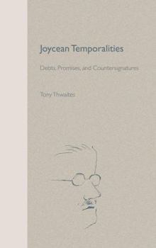 Hardcover Joycean Temporalities: Debts, Promises, and Countersignatures Book