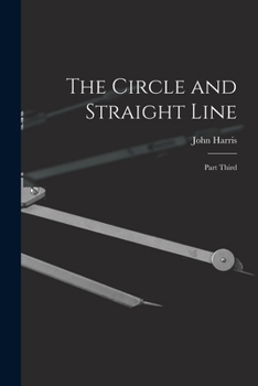 Paperback The Circle and Straight Line [microform]: Part Third Book