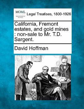 Paperback California, Fremont Estates, and Gold Mines: Non-Sale to Mr. T.D. Sargent. Book