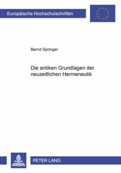 Paperback Die Antiken Grundlagen Der Neuzeitlichen Hermeneutik [German] Book