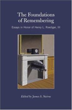 The Foundations of Remembering: Essays in Honor of Henry L. Roediger, III