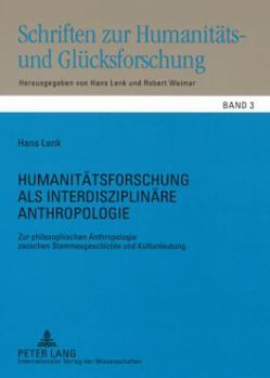 Humanitaetsforschung ALS Interdisziplinaere Anthropologie: Zur Philosophischen Anthropologie Zwischen Stammesgeschichte Und Kulturdeutung