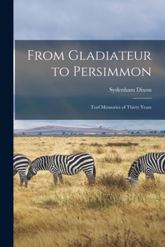 Paperback From Gladiateur to Persimmon: Turf Memories of Thirty Years Book