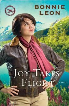 Joy Takes Flight - Book #3 of the Alaskan Skies