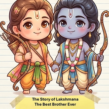The Story of Lakshmana: The Best Brother Ever (Illustrated Adventures)