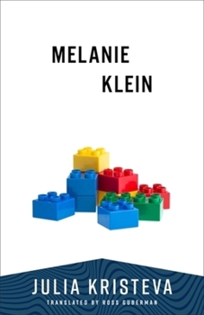 Melanie Klein (European Perspectives: A Series in Social Thought and Cultural Criticism)