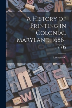 Paperback A History of Printing in Colonial Maryland, 1686-1776 Book