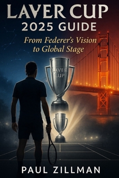Paperback Laver Cup 2025 Guide: From Federer's Vision to Global Stage Book