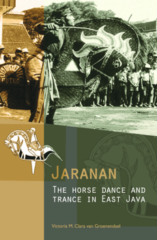 Jaranan: The Horse Dance and Trance in East Java [With CDROM] - Book #252 of the Verhandelingen van het Koninklijk Instituut voor Taal-, Land- en Volkenkunde